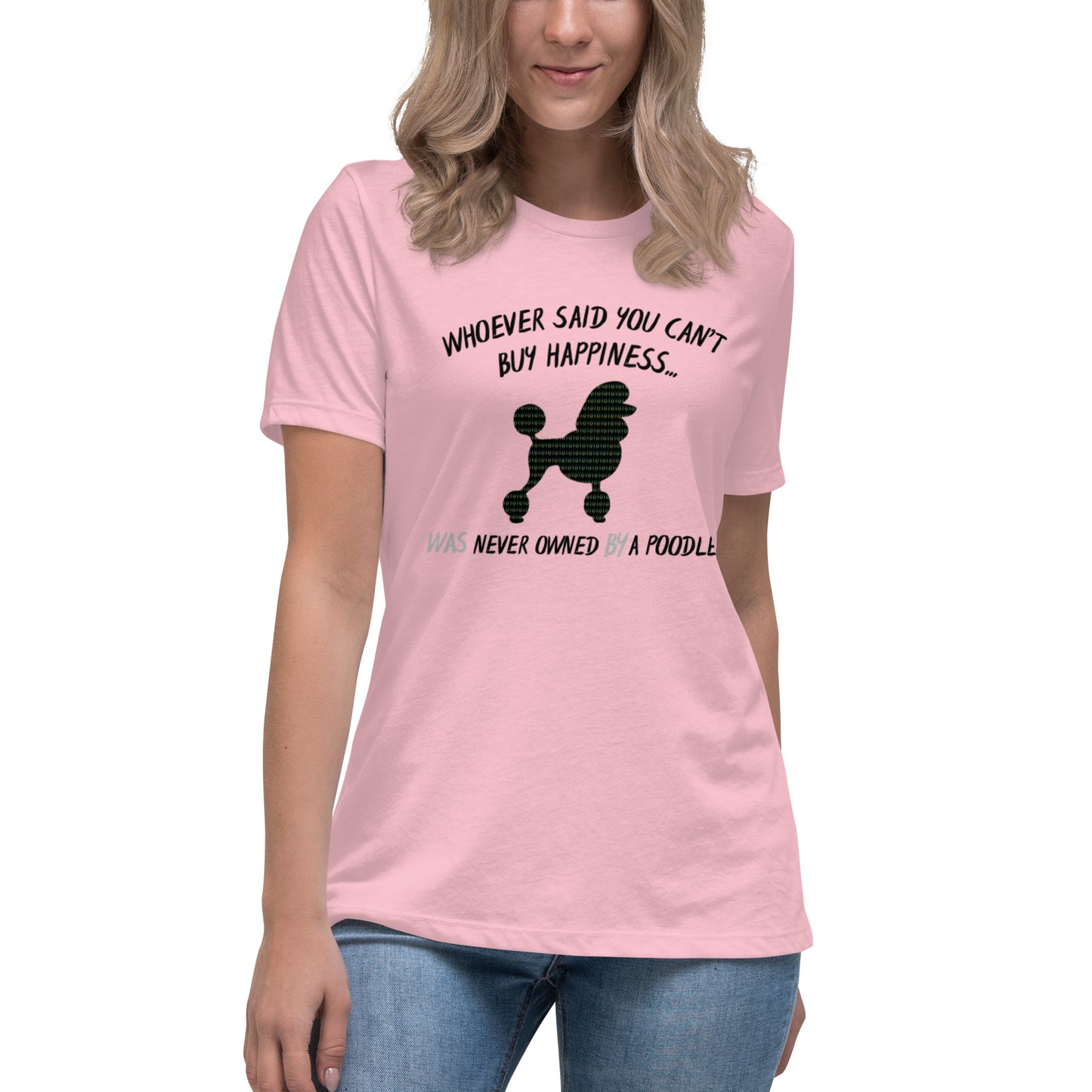 Poodle Bytes FIRST EDITION Women's Relaxed Tee-Shirt - Cant Buy Happiness