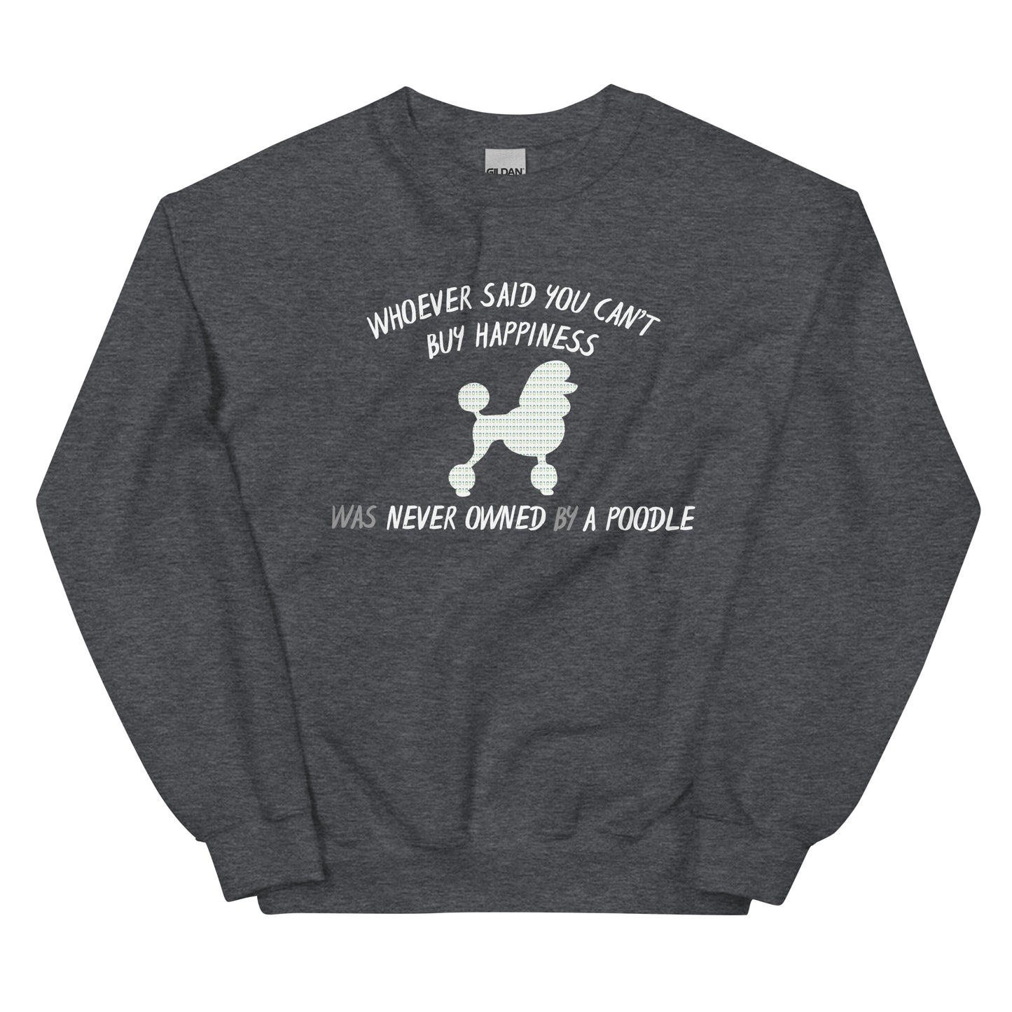 Poodle Bytes FIRST EDITION Unisex Sweatshirt - Cant Buy Happiness