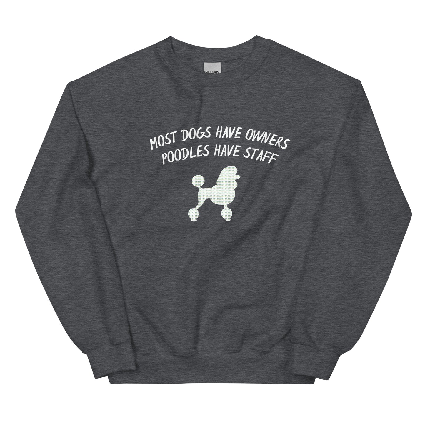 Poodle Bytes SECOND EDITION Luxe Lifestyle Unisex Sweatshirt - Poodles Have Staff