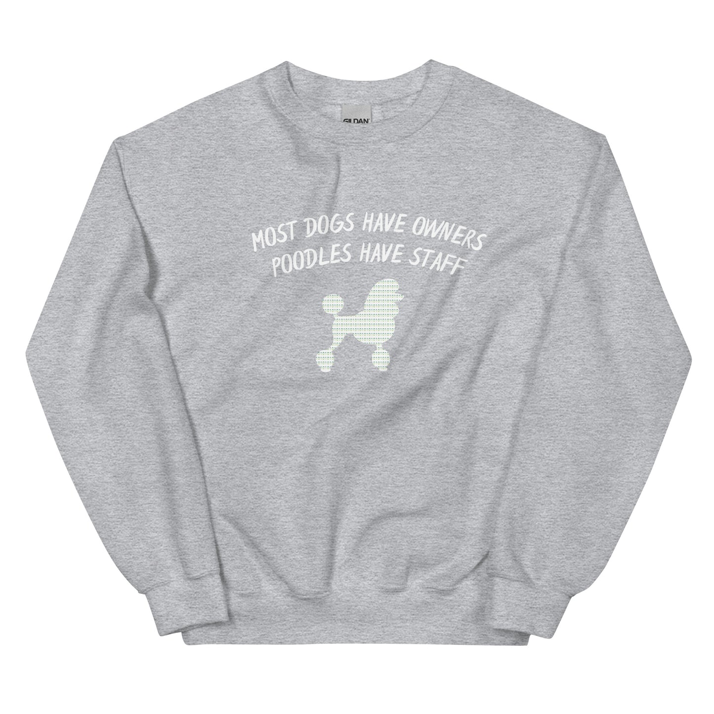 Poodle Bytes SECOND EDITION Luxe Lifestyle Unisex Sweatshirt - Poodles Have Staff